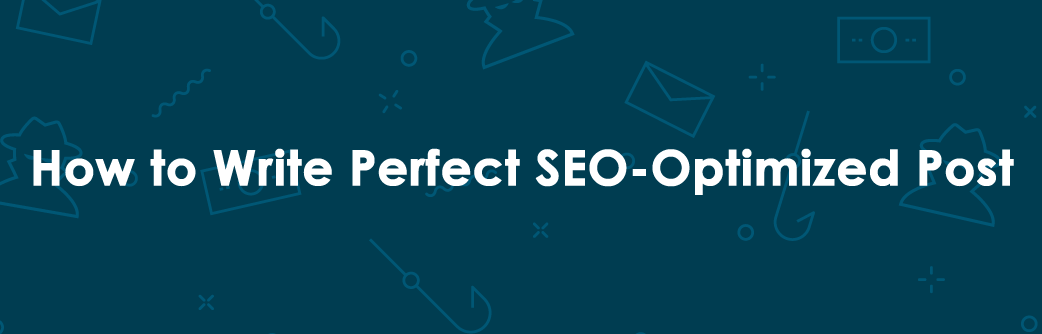 How to Write Perfect SEO-Optimized Post